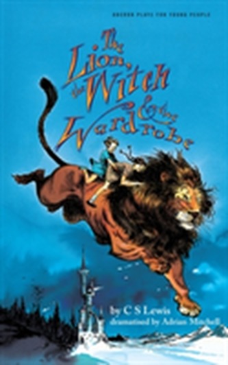 Lion, the Witch & the Wardrobe (Adapted by Adrian Mitchell)