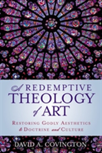 A Redemptive Theology of Art