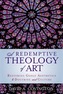 A Redemptive Theology of Art
