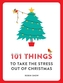 101 Things to Take the Stress Out of Christmas