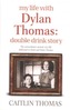 My Life With Dylan Thomas