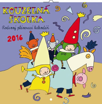 Kalendář nástěnný 2016 - Kouzelná školka - rodinný plánovací, poznámkový  30 x 30 cm