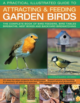 A Practical Illustrated Guide to Attracting & Feeding Garden Birds