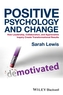 Positive Psychology and Change - How Leadership,  Collaboration and Appreciative Inquiry Create     Transformational Res
