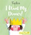 I Want My Dinner! (Little Princess)