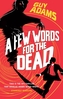 A Few Words For The Dead