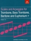 Scales and Arpeggios for Trombone, Bass Trombone, Baritone and Euphonium, Bass Clef, Grades 1-8