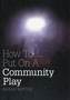 How to Put on a Community Play