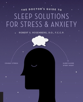 The Doctor's Guide to Sleep Solutions for Stress and Anxiety