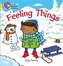 FEELING THINGS