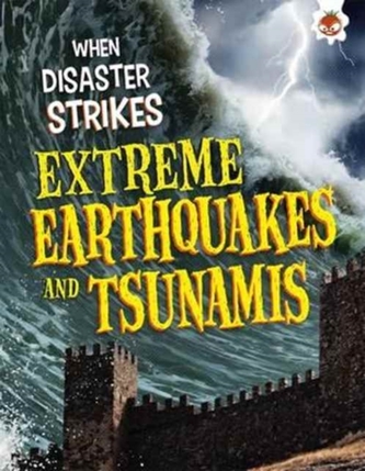 When Disaster Strikes - Extreme Earthquakes and Tsunamis