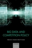 Big Data and Competition Policy