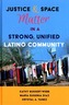 Justice and Space Matter in a Strong, Unified Latino Community