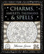 Charms, Amulets, Talismans and Spells