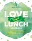 Love Your Lunch