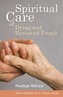 The Spiritual Care of Dying and Bereaved People