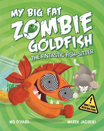 My Big Fat Zombie Goldfish: The Fintastic Fish-Sitter