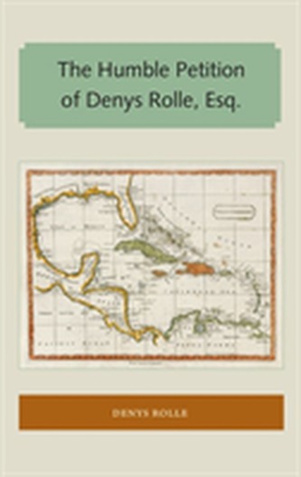 The Humble Petition of Denys Rolle, Esq.