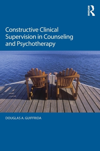 Constructive Clinical Supervision in Counseling and Psychotherapy