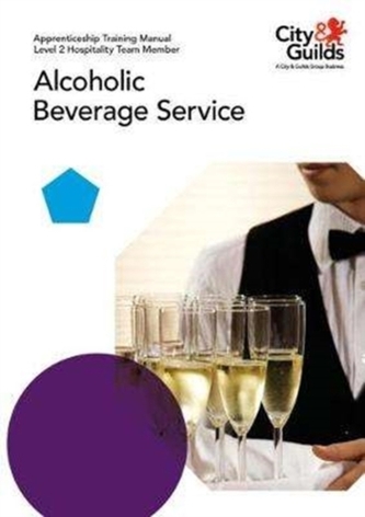 Level 2 Hospitality Team Member - Alcoholic Beverage Service: Apprenticeship Training Manual