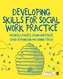 Developing Skills for Social Work Practice
