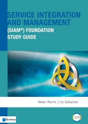 Service Integration and Management (SIAM(R)) Foundation Study Guide Service Integration and Management (SIAM(R)) Foundation Study Guide