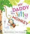 My Daddy is a Silly Monkey