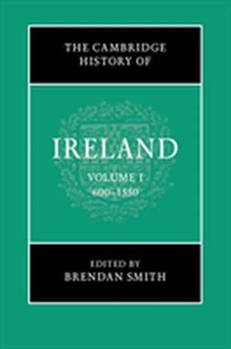 The Cambridge History of Ireland: Volume 1, 600-1550
