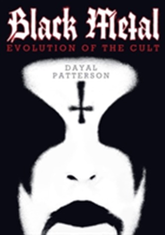 Black Metal : Evolution of the Cult