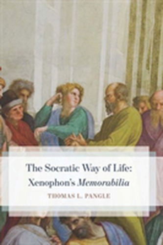 The Socratic Way of Life: Xenophon's Memorabilia