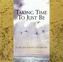 Taking Time to Just be