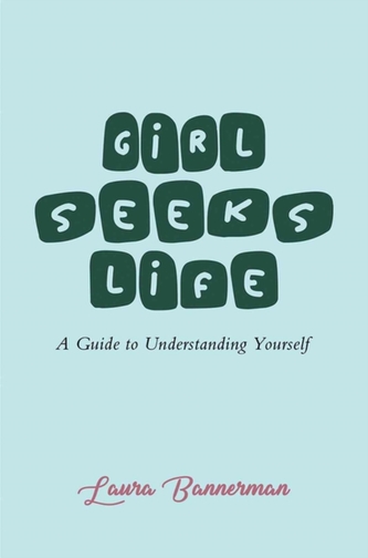 Girl Seeks Life: A Guide to Understanding Yourself