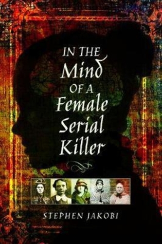 In the Mind of a Female Serial Killer
