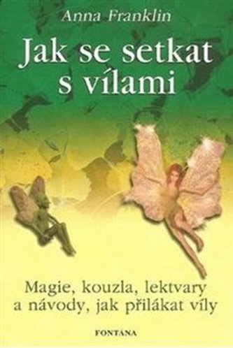 Jak se setkat s vílami - Magie, kouzla, lektvary a návody, jak přilákat víly