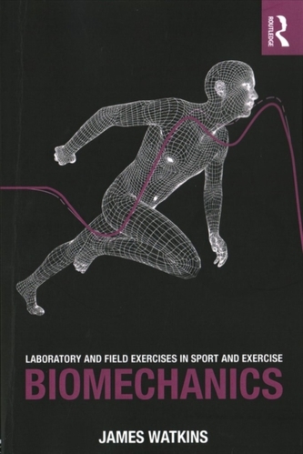 Laboratory and Field Exercises in Sport and Exercise Biomechanics