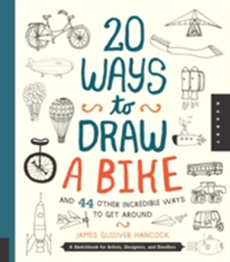 20 Ways to Draw a Bike and 44 Other Incredible Ways to Get Around