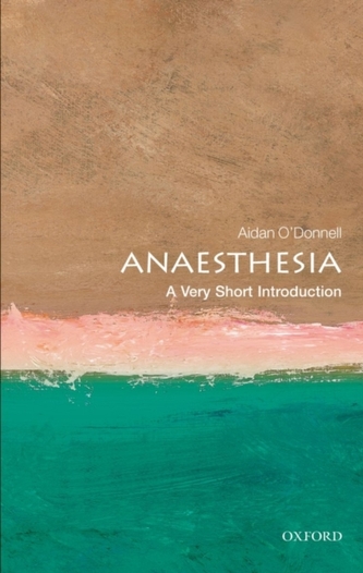 Anaesthesia: A Very Short Introduction