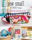 Sew Small - 19 Little Bags