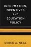Information, Incentives, and Education Policy