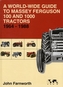 A World-wide Guide to Massey Ferguson 100 and 1000 Tractors 1964-1988
