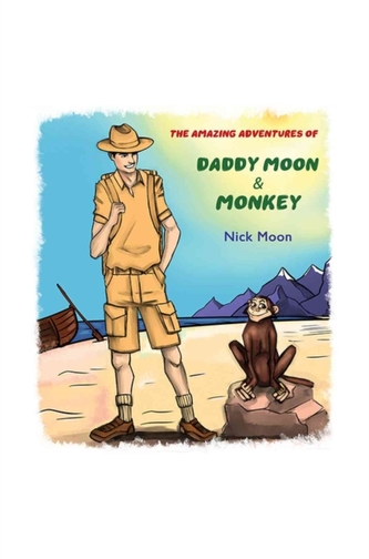 The Amazing Adventures of Daddy Moon and Monkey