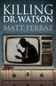 Killing Dr. Watson