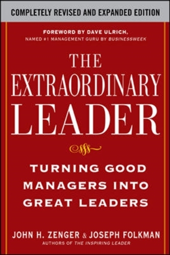 The Extraordinary Leader:  Turning Good Managers into Great Leaders