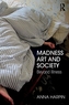 Madness, Art, and Society