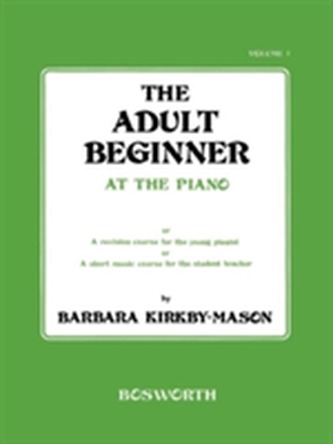 The Adult Beginner At The Piano Volume 1