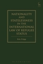 Nationality and Statelessness in the International Law of Refugee Status