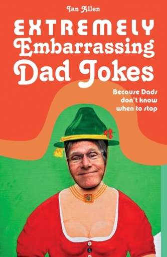 Extremely Embarrassing Dad Jokes