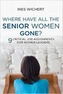 Where Have All the Senior Women Gone?