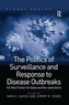 The Politics of Surveillance and Response to Disease Outbreaks