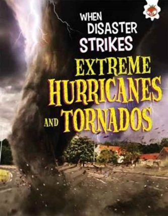 When Disaster Strikes - Extreme Hurricanes and Tornados
